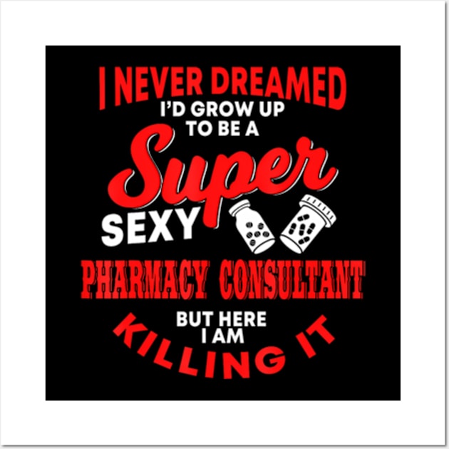 Pharmacy Consultant Saying Pharmaceutical Advisory Wall Art by ZoeySherman